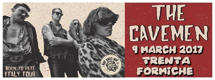 The Cavemen (depraved r'n'r // New Zeland) at Trenta Formiche